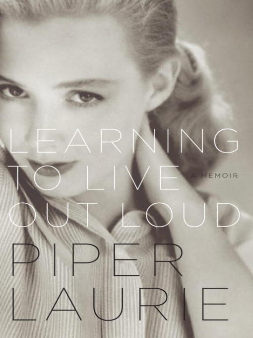 Title details for Learning to Live Out Loud by Piper Laurie - Available